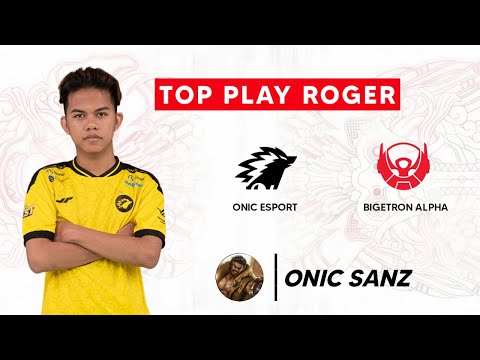 ONIC SANZ TOP PLAY ROGER - ONIC ESPORT VS BIGETRON ALPHA MPL ID S8