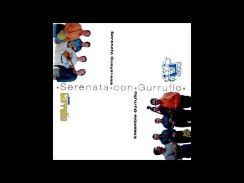 Serenata Guayanesa y Ensamble Gurrufío - Serenata con Gurrufío (2015 Musica Venezolana Full Album)