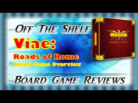 Off The Shelf Board Game Reviews - Viae: Roads of Rome - The Quick Overview