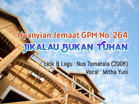 Nyanyian Jemaat GPM No. 264 - JIKALAU BUKAN TUHAN - Mitha Yuni