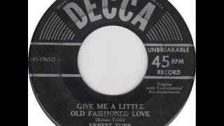 Ernest Tubb ~ Give Me A Little Old Fashioned Love