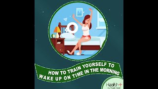 How to Train Yourself to Wake Up on Time in the Morning