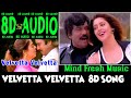Velvetta Velvetta -8D AUDIO I  Mettukudi Hd Songs - Tamil Movie Songs | Karthik | Nagma | Sirpy |