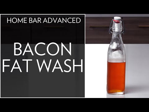 Home Bar Advanced: Bacon Fat Wash