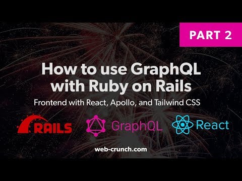 How To Use GraphQL with Ruby on Rails - Part 2 - React Apollo Frontend