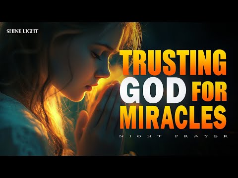Prayer for Miracles | Trusting God in the Impossible Situations | Bedtime Prayer