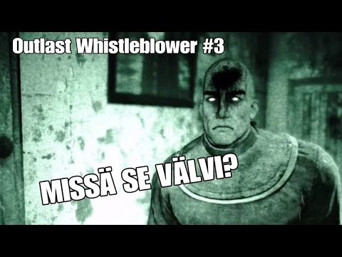 MISSÄ ON SE VÄLVI -Outlast Whistleblower #3