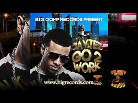 (BIG OOMP RECORD PRESENTS) Jaytez- Go 2 Work