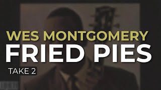 Wes Montgomery - Fried Pies (Take 2) (Official Audio)