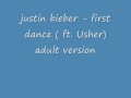 justin bieber ft. Usher - first dance ( adult version ...