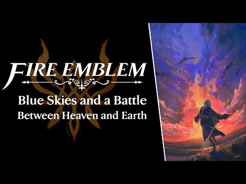 Fire Emblem - Blue Skies and a Battle / Between Heaven and Earth (Rain/Thunder/Inferno/Embers)