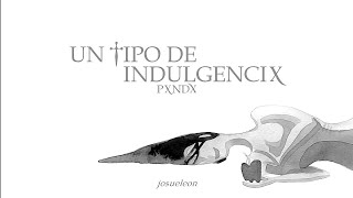 PXNDX - Un Tipo De Indulgencia - Letra