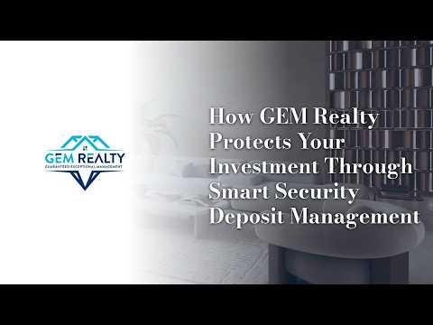 How Gem Realty Group Protects Your Investment Through Smart Security Deposit Management
