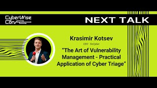 Krasimir Kotsev: The Art of Vulnerability Management - Practical Application of Cyber Triage