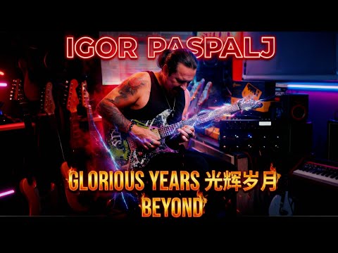 Igor Paspalj - Glorius Years 光辉岁月 - Beyond (Guitar Instrumental)