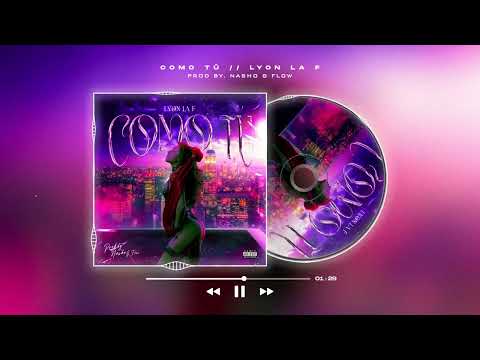 COMO TÚ - @LyonLaF (AUDIO OFICIAL) [PROD.NACHO G FLOW]