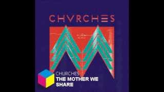 CHVRCHES - The mother we share