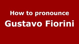 How to pronounce Gustavo Fiorini