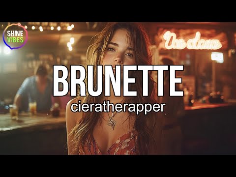 cieratherapper - Brunette (Lyrics) | he like em’ cornbread fed whiskey on her breath