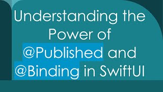 Download the video "Understanding the Power of @Published and @Binding in SwiftUI"