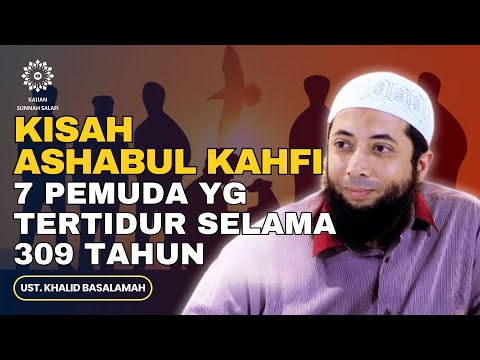 Kisah Ashabul Kahfi, 7 Pemuda yang Tertidur Selama 309 Tahun - Ust. Khalid Basalamah