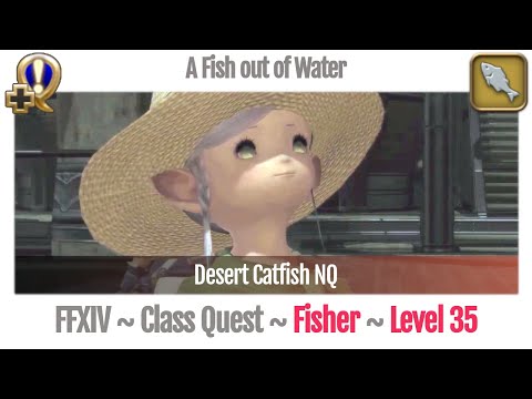 FFXIV Fisher Quest Level 35 ~ A Realm Reborn ~ A Fish out of Water (Desert Catfish NQ)