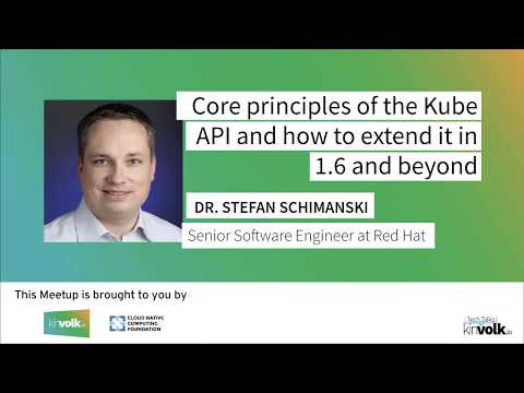 Tech Talks @ Kinvolk: Core Principles of the Kube API with Dr. Stefan Schimanski