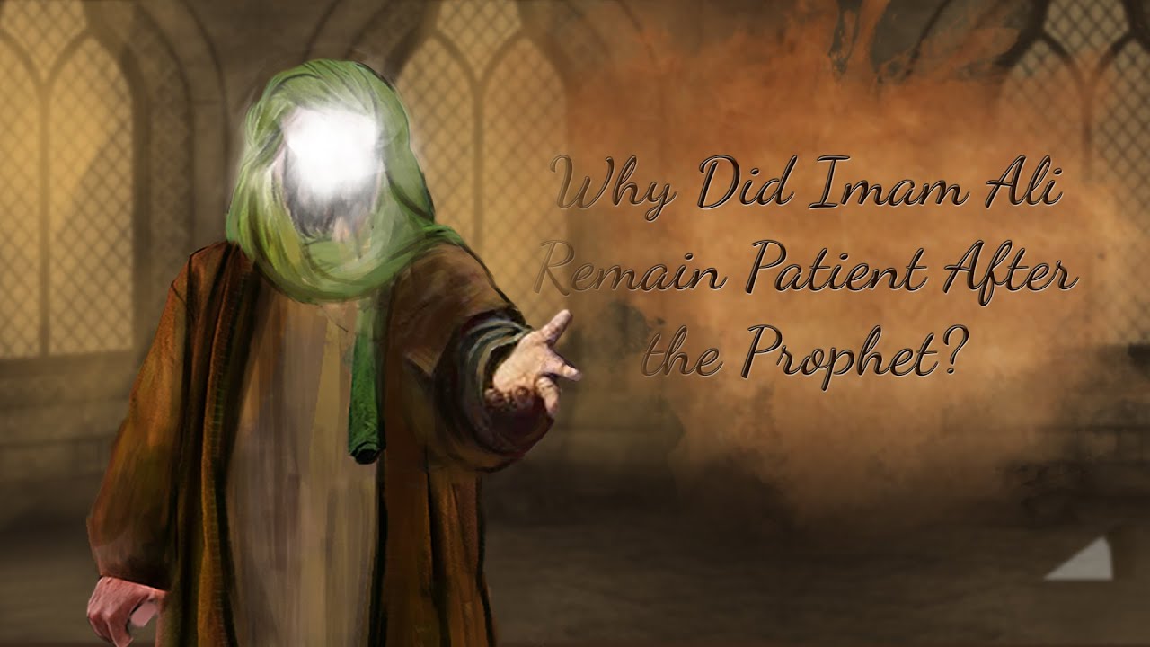 Why Did Imam Ali Remain Patient After the Prophet?