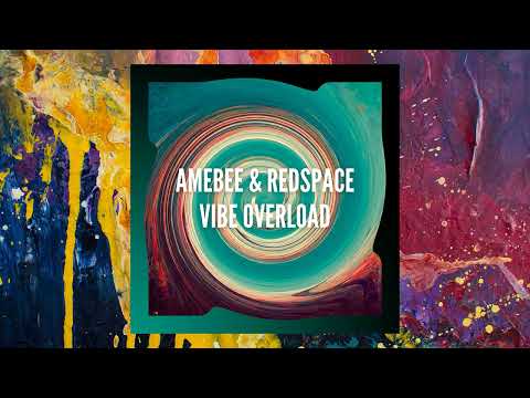 AMEBEE & Redspace — Vibe Overload (Original Mix)