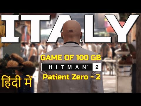 HITMAN in ITALY | HITMAN Gameplay in hindi | Patient Zero Part 2 | HINDI Video