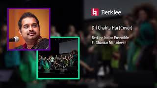 Berklee Indian Ensemble ft Shankar Mahadevan - Dil Chahta Hai (Official Audio)