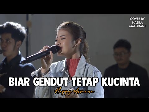 BIAR GENDUT TETAP KUCINTA - HAPPY ASMARA | Cover by Nabila Maharani