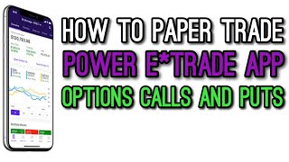 How to Paper Trade Options on Power E*trade App