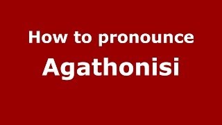 How to pronounce Agathonisi