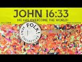 John 16:33 (He Has Overcome The World)
