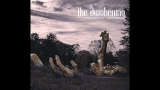 Sounds For Sculpture "The Awakening" by Christian Tamburr