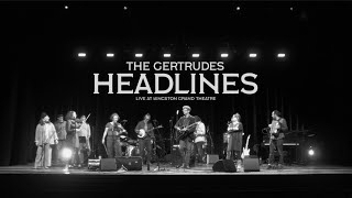 The Gertrudes - Headlines  (Live At The Kingston Grand Theatre)