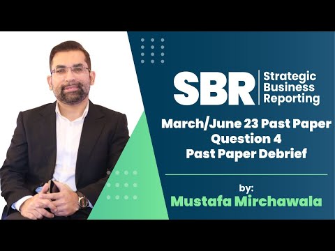 SBR March/June 23 Past Paper | Question 4 | Past Paper Debrief | Mustafa Mirchawala