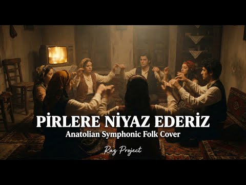 Pirlere Niyaz Ederiz | Anatolian Symphonic Folk Cover