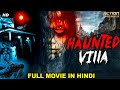 HAUNTED VILLA - South Indian Movies Dubbed In Hindi Full Movie | Horror Movies In Hindi |South Movie