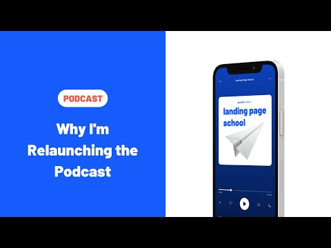 Why I'm Relaunching the Podcast [Landing Page School]