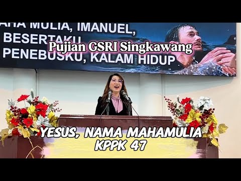 Yesus, Nama Mahamulia (KPPK 47) - Pujian GSRI Singkawang