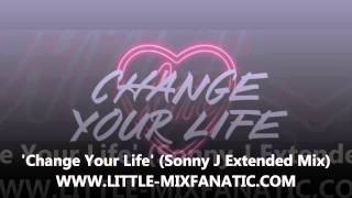 Little Mix Change Your Life (Sonny J Extended Mix)