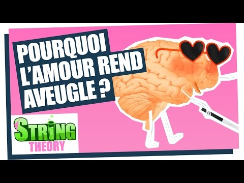 Pourquoi l'amour rend aveugle ? - Sex Sci #01 - String Theory