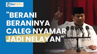 Prabowo Sorot Tajam Caleg yang Nyamar Jadi Nelayan: Berani-beraninya, Harusnya Jadi Bintang Sinetron