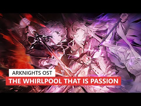 アークナイツ BGM - The Whirlpool That Is Passion Battle Theme 02 | Arknights/明日方舟 13章 OST