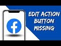 Facebook Edit Action Button Option Not Showing | How to Fix