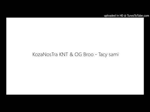 KozaNosTra KNT & OG Broo - Tacy sami