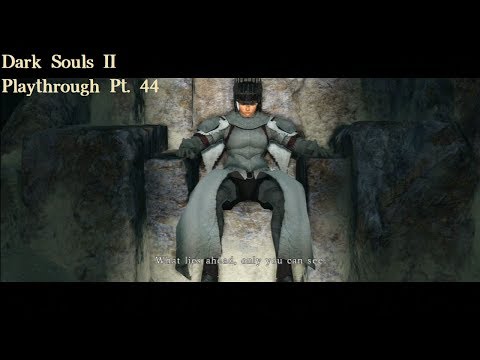 Dark Souls 2  Playthrough Pt  44:  The True Monarch (End?)