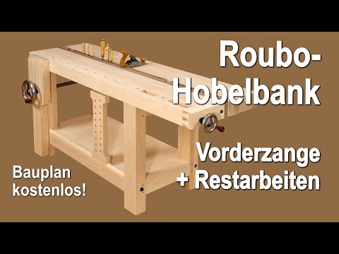 Roubo-Hobelbank Teil 3: Bau von Vorderzange, Bankknecht, Ablagefläche und Säge- und Hobelstopp